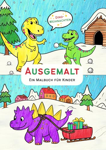 Ausgemalt – Ein Malbuch für Kinder – Dino-Weihnachten: 21 fröhliche Dinosaurier-Motive rund um Winter, Weihnachten und Silvester