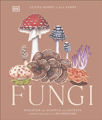 Fungi: Discover the Science and Secrets Behind the World of Mushrooms (Science and Secrets of Natural History)
