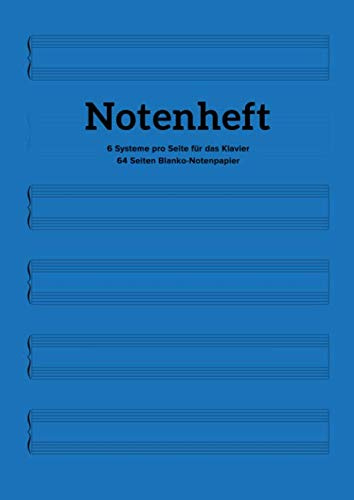 Notenheft - 6 Systeme pro Seite für das Klavier - 64 Seiten Blanko-Notenpapier: Inklusive Inhaltsverzeichnis | 6 zweistimmige Systeme zur Komposition für Piano, Violine, Harfe etc. | DIN A4
