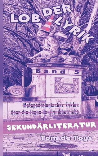 Lob der Lyrik: SEKUNDÄRLITERATUR: Wodurch sich ein Metapoetologischer Zyklus über die Lügen des Lyrikbetriebs schreiben lässt (VER(RAM)S(CHT)E AUS DEM OFF)