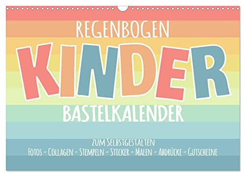 Regenbogen Kinder Bastelkalender - Zum Selbstgestalten - DIY Kreativ-Kalender (Wandkalender 2026 DIN A3 quer), CALVENDO Monatskalender: Gestalte deinen Kalender selbst! (CALVENDO Hobbys)