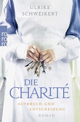 Die Charité: Aufbruch und Entscheidung: Historischer Roman: 2