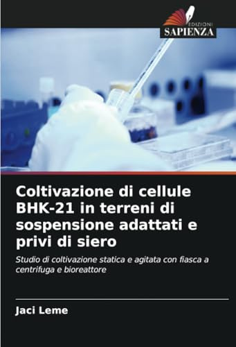 Coltivazione di cellule BHK-21 in terreni di sospensione adattati e privi di siero: Studio di coltivazione statica e agitata con fiasca a centrifuga e bioreattore