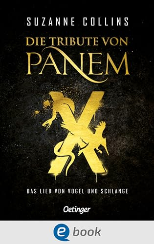 Die Tribute von Panem X. Das Lied von Vogel und Schlange: Das Prequel zur Weltbestseller-Reihe Die Tribute von Panem
