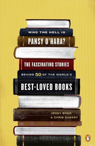 Who the Hell Is Pansy O'Hara?: The Fascinating Stories Behind 50 of the World's Best-Loved Books