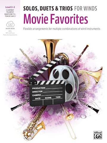 Solos, Duets & Trios for Winds: Movie Favorites for Trumpet, Clarinet, Baritone TC, Tenor Sax: Flexible Arrangements for Multiple Combinations of Wind Instruments