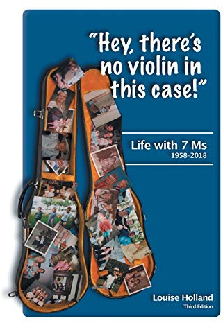 Hey, there's no violin in this case!: Life with 7 Ms 1958-2018
