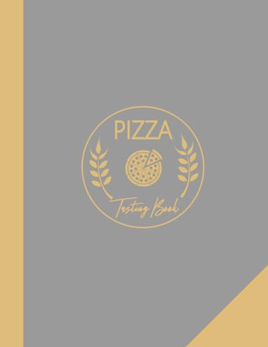 Pizza Tasting Book: Pizza Lover Journal. Detail & Track Every Slice. Ideal for Foodies, Chefs, and Pizzeria Enthusiasts