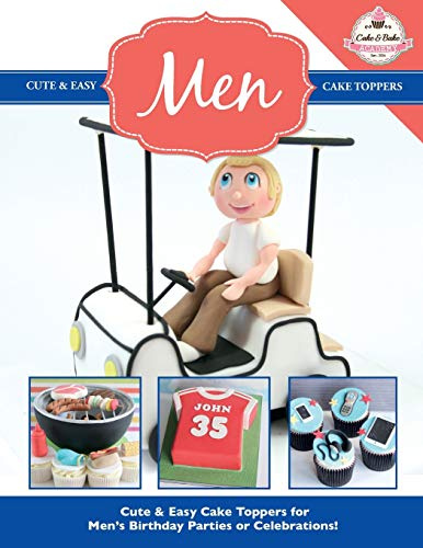 Cute & Easy Cake Toppers for MEN!: Volume 14 (Cute & Easy Cake Toppers Collection)