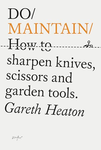 Do Maintain: How to sharpen knives, scissors and garden tools.: 44 (Do Books)