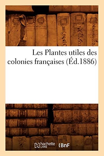 Les Plantes utiles des colonies françaises (Éd.1886)