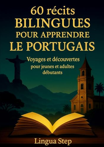 60 Récits bilingues pour aprendre le Portugais: Voyages et Découvertes pour Jeunes et Adultes Débutants