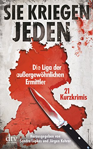 Sie kriegen jeden: Die Liga der außergewöhnlichen Ermittler – Zwanzig Kurzkrimis
