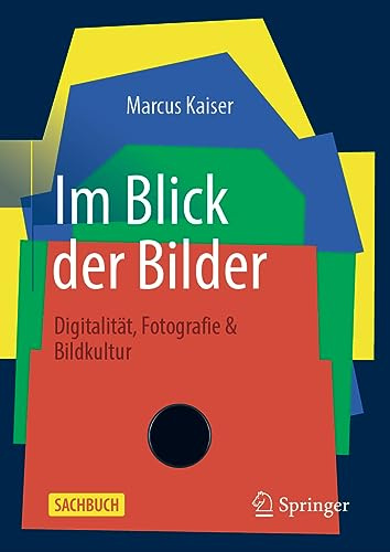Im Blick der Bilder: Digitalität, Fotografie & Bildkultur (Über/Strom: Wegweiser durchs digitale Zeitalter)