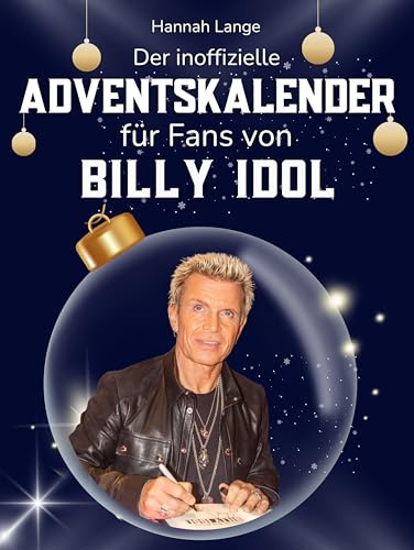 Der inoffizielle Adventskalender für Fans von Billy Idol: 24 Tage mit deinem Star bis Weihnachten. Fanbuch und Biografie in einem. Das ideale Geschenkt für alle Fans.