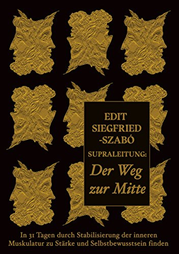 Supraleitung: Der Weg zur Mitte: In 31 Tagen durch Stabilisierung der inneren Muskulatur zu Stärke und Selbstbewusstsein finden