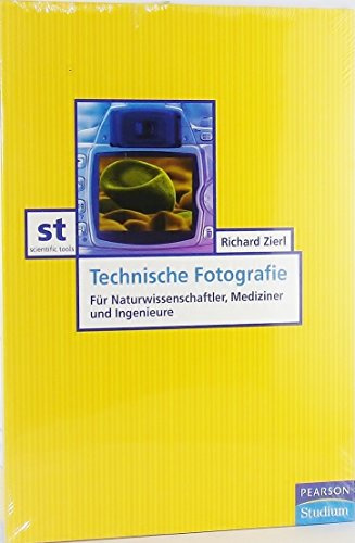 Technische Fotografie: für Naturwissenschaftler, Mediziner und Ingenieure (Pearson Studium - Scientific Tools)