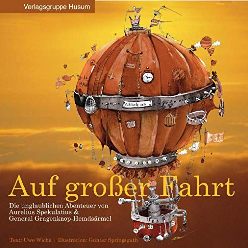 Auf großer Fahrt: Die abenteuerliche Geschichte von Aurelius Spekulatius und General zu Gragenknopp-Hembsermel