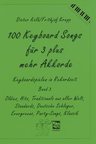 Oldies, Hits, Traditionals aus aller Welt, Standards, deutsche Schlager, Evergreens, Party-Songs, Klassik: Oldies, Hits, Traditionals aus aller Welt, ... Keyboardspielen in Rekordzeit, Band 3)