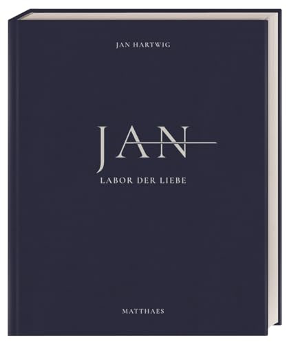 JAN: Labor der Liebe. Die Sterneküche von Jan Hartwig