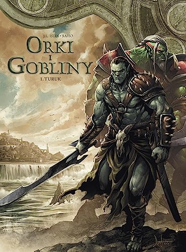 Świat Akwilonu. Orki i gobliny. Turuk. Tom 1