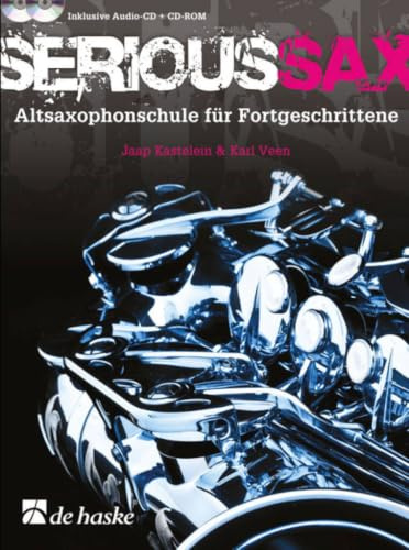 Serious Sax: Altsaxophonschule für Fortgeschrittene (SAXOPHONE)