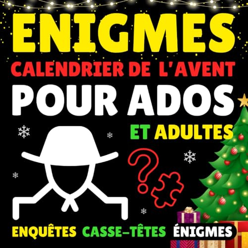 ÉNIGMES - Calendrier de l'Avent pour Ados et Adultes: 25 défis d'enquêtes policières, casse-têtes et jeux de réflexion du 1er au 25 décembre | cahier ... logique en attendant Noël | cadeau original