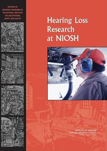 Hearing Loss Research at NIOSH: Reviews of Research Programs of the National Institute for Occupational Safety and Health