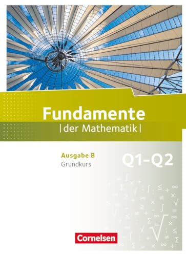 Fundamente der Mathematik - Ausgabe B ab 2017 - 11. Schuljahr/ Q1-Q2: Grundkurs: Schulbuch