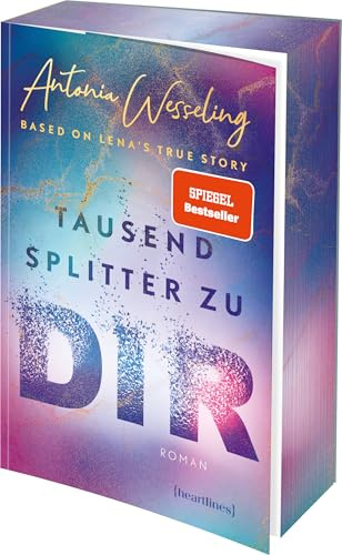 Tausend Splitter zu dir - Based on Lena's True Story: Roman - Der Spiegel-Bestseller mit Farbschnitt in limitierter Auflage