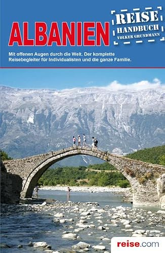 Albanien Reiseführer: Das komplette Reisehandbuch