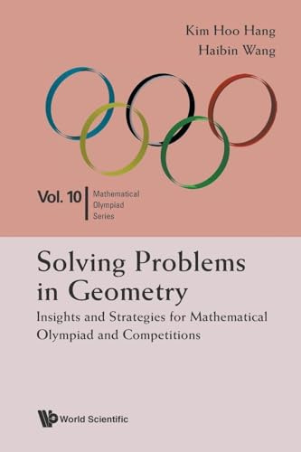Solving Problems In Geometry: Insights And Strategies For Mathematical Olympiad And Competitions: 10