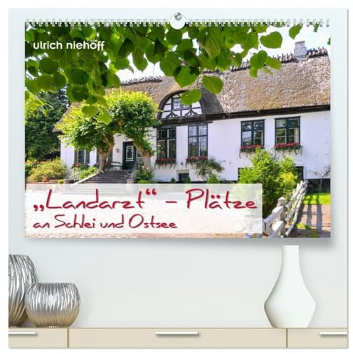 Landarzt - Plätze an Schlei und Ostsee (hochwertiger Premium Wandkalender 2026 DIN A2 quer), Kunstdruck in Hochglanz: Auf den Spuren des Landarztes (CALVENDO Orte)