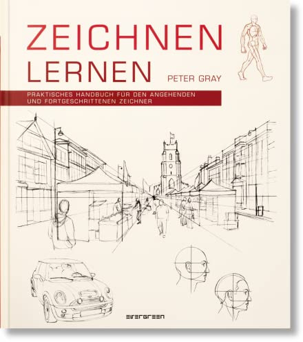 Zeichnen lernen Praktisches Handbuch für den angehenden und fortgeschrittenen Zeichner