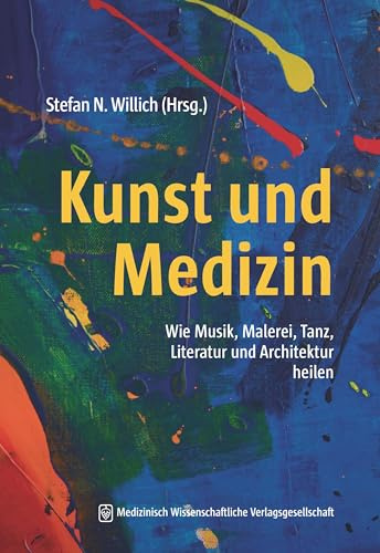 Kunst und Medizin: Wie Musik, Malerei, Theater, Tanz, Literatur und Architektur heilen