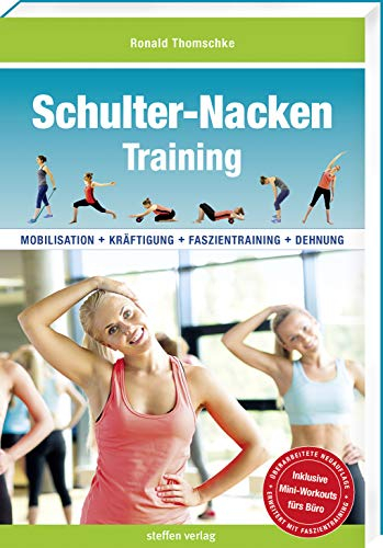 Schulter-Nacken-Training: Mobilisation + Kräftigung + Faszientraining + Dehnung (4. Auflage) (Trainingsreihe von Ronald Thomschke)