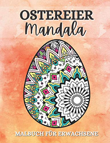 Ostereier-Mandala-Malbuch für Erwachsene: 20 Ausmalbilder zu Ostern