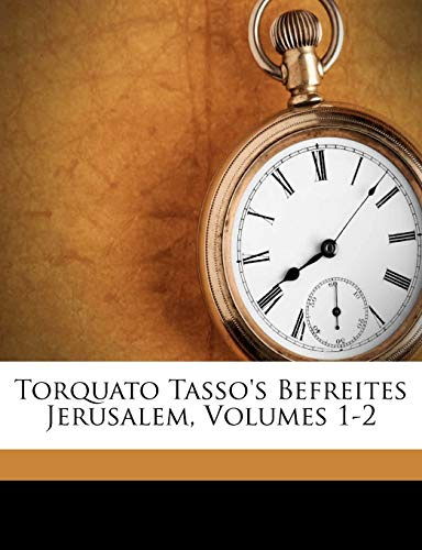 Torquato Tasso's Befreites Jerusalem, Volumes 1-2