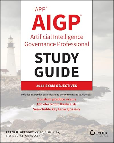 IAPP AIGP Artificial Intelligence Governance Professional Study Guide (Sybex Study Guide)