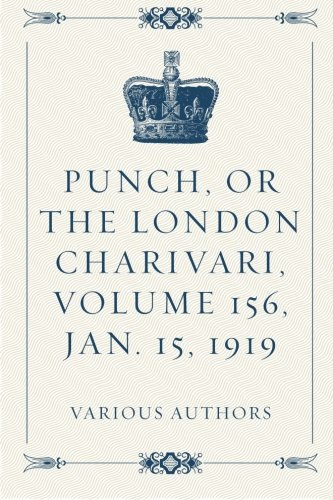 Punch, or the London Charivari, Volume 156, Jan. 15, 1919