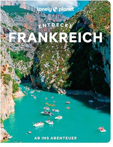 LONELY PLANET Reiseführer Entdecke Frankreich: Ab ins Abenteuer