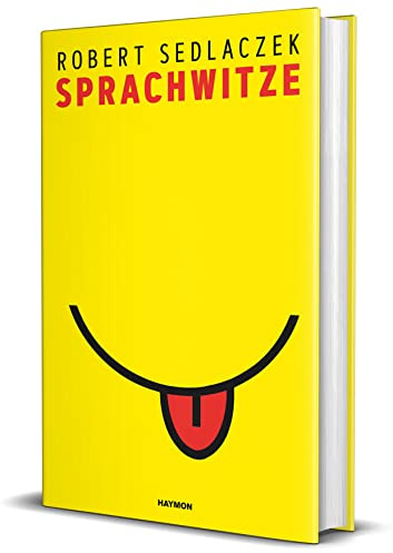 Sprachwitze. Die Formen. Die Techniken. Die jüdischen Wurzeln. Mit mehr als 500 Beispielen