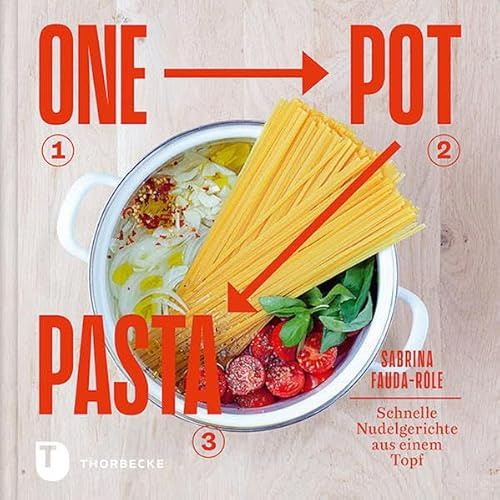 One Pot Pasta: Schnelle Nudelgerichte aus einem Topf