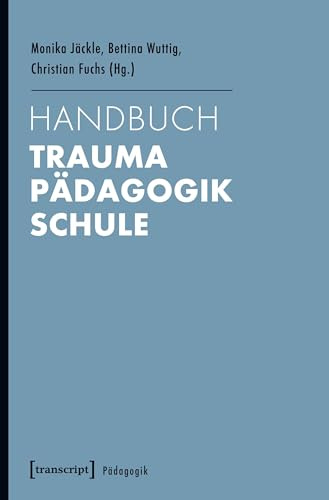 Handbuch Trauma - Pädagogik - Schule