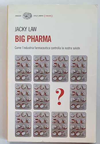 Big pharma. Come l'industria farmaceutica controlla la nostra salute