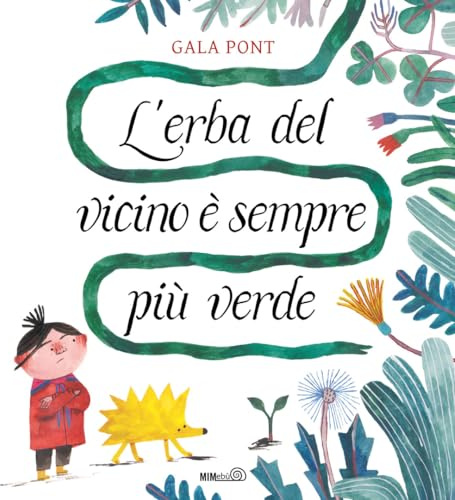 L'erba del vicino è sempre più verde. Ediz. a colori