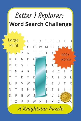 Letter I Explorer: Word Search Challenge: 400 + words no repeats, large print, for adults, seniors, teens, increase vocabulary, 6x9 compact for puzzling on the go