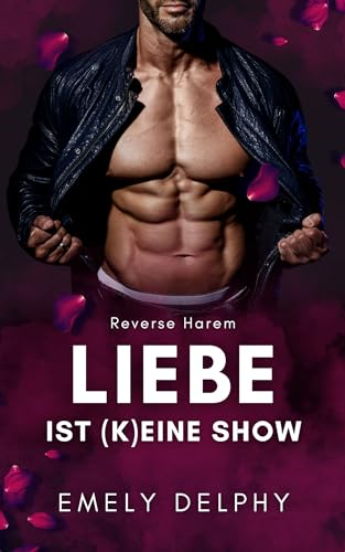 Liebe ist (k)eine Show (Reverse Harem, spicy Romance)