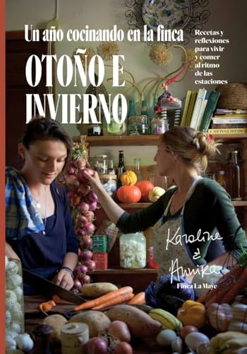 Un Año Cocinando en la Finca: Otoño e Invierno - Finca La Maye