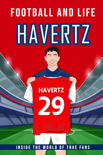 Havertz - Football And Life: Inside the World of True Fans